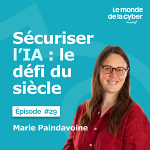 #29 Securing AI: the challenge of the century
